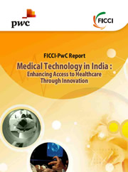 FICCI Study:Medical Technology in India: Enhancing Access to Healthcare Through Innovation