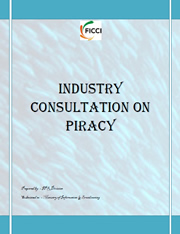 FICCI Study:Report on Industry Consultation on Piracy