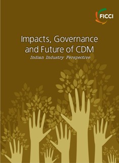 FICCI Study:Impacts, Governance and Future of CDM   Indian Industry Perspective