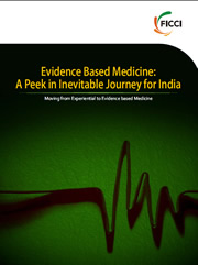 FICCI Study:Evidence Based Medicine: A Peek in Inevitable Journey for India