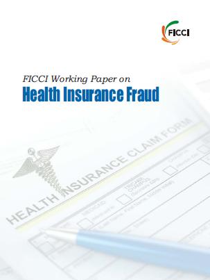 FICCI Study:FICCI Working Paper on Health Insurance Fraud