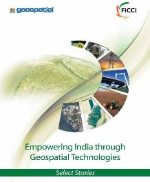 FICCI Study:Empowering India through Geospatial Technologies: Success Stories