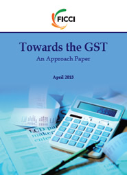 FICCI Study:Towards the GST - An Approach Paper