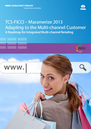 FICCI Study:TCS-FICCI - Massmerize 2013, Adapting to the Multi-channel Customer, A Roadmap for Integrated Multi-channel Retailing