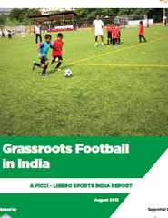 FICCI Study:FICCI-Libero Sports Knowledge Paper 'Grassroots Football in India'