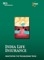 FICCI Study:Report on India Life Insurance: Negotiating The Troublesome Teens