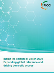 FICCI Study:Indian life sciences: Vision 2030 - Expanding global relevance and driving domestic access