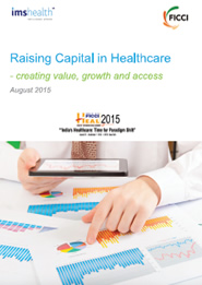 FICCI Study:FICCI IMS Report on "Raising Capital in Healthcare"