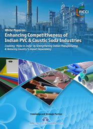 FICCI Study:White Paper on 'Enhancing Competitiveness of Indian PVC & Caustic Soda Industries'