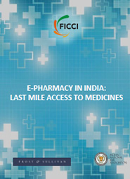 FICCI Study:E-Pharmacy in India: Last Mile Access to Medicines