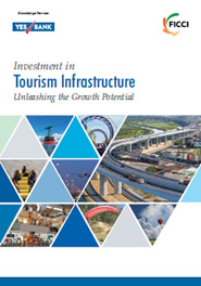 FICCI Study:FICCI-YES BANK Knowledge paper on 'Investment in Tourism Infrastructure Unleashing the Growth Potential' 