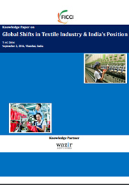 FICCI Study:Knowledge Paper on Global Shifts in Textile Industry & India's Position