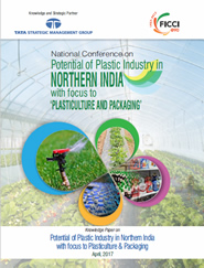 FICCI Study:Knowledge Paper on Potential of Plastic Industry in Northern India with focus to Plasticulture & Packaging