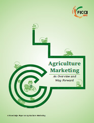 FICCI Study:Agriculture Marketing: An Overview and Way Forward