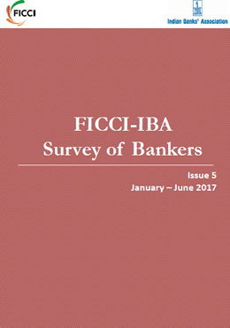 FICCI Study:FICCI-IBA Survey of Bankers, Issue 5, Jan-Jun 2017