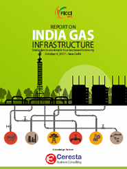 FICCI Study:Report On India Gas Infrastructure: Strategies to accelerate to a Gas Based Economy