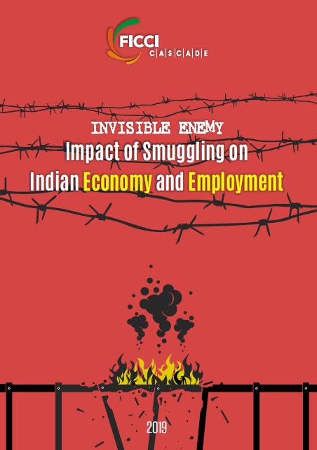 FICCI Study:Invisible Enemy: Impact of Smuggling on Indian Economy and Employment