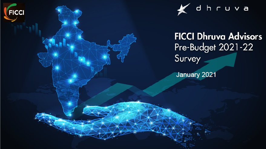 FICCI Study:FICCI-Dhruva Advisors Pre-Budget 2021-22 Survey