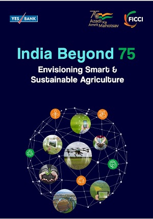 FICCI Study:India Beyond 75 - Envisioning Smart & Sustainable Agriculture