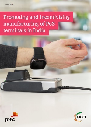 FICCI Study:Promoting and incentivising manufacturing of PoS terminals in India