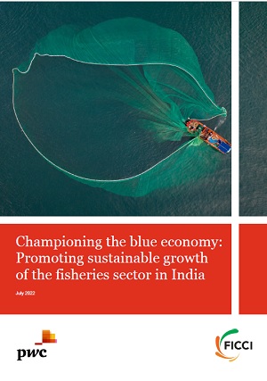 FICCI Study:Championing the blue economy: Promoting sustainable growth of the fisheries sector in India